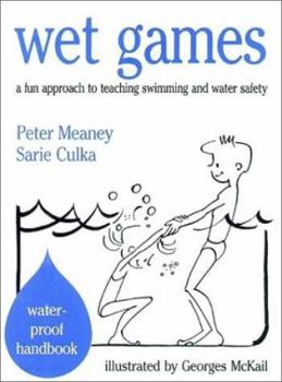 Spiral-bound Wet Games : A Fun Approach to Teaching Swimming and Water Safety Book