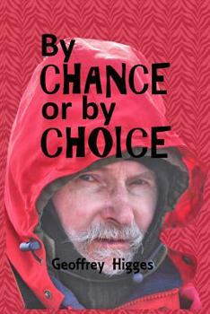 Paperback By Chance or by Choice: To Where I Have Been & From Where I Came Book