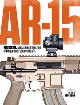 Paperback Ar-15: Recoil Magazine's Collection of Unique and Exceptional Ars Book