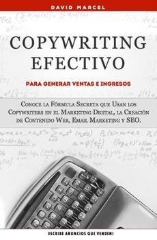Paperback Copywriting Efectivo Para Generar Ventas e Ingresos: Conoce la Fórmula Secreta que Usan los Copywriters en el Marketing Digital, la Creación de Conten [Spanish] Book