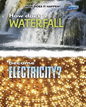 Library Binding How Does a Waterfall Become Electricity? Book