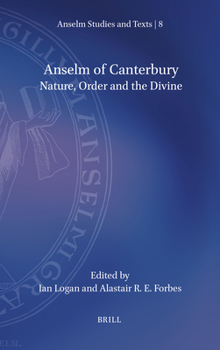 Anselm of Canterbury: Nature, Order and the Divine (Anselm Studies and Texts)