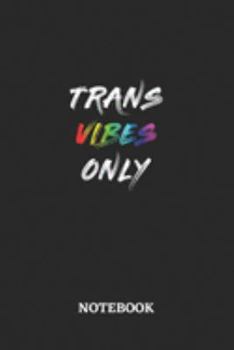 TRANS VIBES ONLY Notebook: 6x9 inches - 110 graph paper, quad ruled, squared, grid paper pages • Greatest LGBTQ Rainbow Journal • Gift, Present Idea