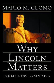 Hardcover Why Lincoln Matters: Today More Than Ever Book