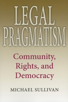 Paperback Legal Pragmatism: Community, Rights, and Democracy Book
