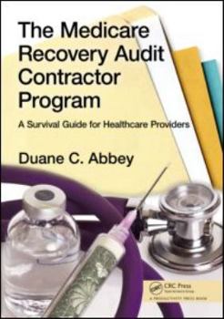 Paperback The Medicare Recovery Audit Contractor Program: A Survival Guide for Healthcare Providers Book