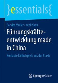 Paperback Führungskräfteentwicklung Made in China: Konkrete Fallbeispiele Aus Der PRAXIS [German] Book