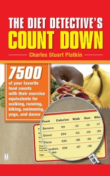 Paperback The Diet Detective's Count Down: 7500 of Your Favorite Food Counts with Their Exercise Equivalents for Walking, Running, Biking, Swimming, Yoga, and D Book