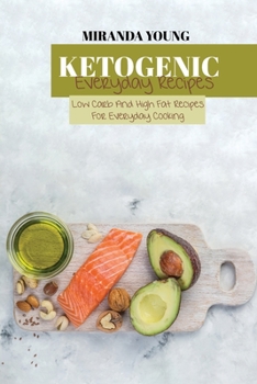 Paperback Ketogenic Everyday Recipes: Low Carb And High Fat Recipes For evryday Cooking Book