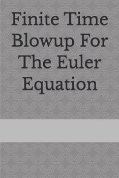 Paperback Finite Time Blowup For The Euler Equation Book
