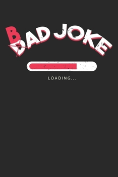 Paperback Bad Joke Dad Joke Loading: Unlined / Plain Bad Joke Notebook / Journal Sketchbook Gift - Large ( 6 x 9 inches ) - 120 Pages -- Softcover Book