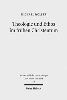 Hardcover Theologie Und Ethos Im Fruhen Christentum: Studien Zu Jesus, Paulus Und Lukas [German] Book