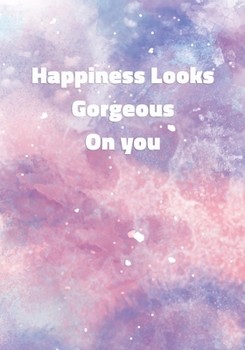 Happiness Looks Gorgeous On You: Notebook with Inspirational and Motivational Quote on Pastel Marble Cover (Pink, Blue, Purple). College Ruled (Lined) Journal for Notes, Diary, Writing, Journaling