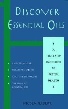 Paperback Discover Essential Oils (First-Step Handbook to Better Health) Book