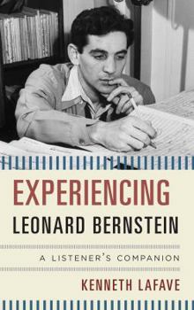 Hardcover Experiencing Leonard Bernstein: A Listener's Companion Book
