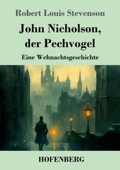 John Nicholson, der Pechvogel: Eine Wehnachtsgeschichte (German Edition)