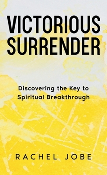Hardcover Victorious Surrender: Discovering the Key to Spiritual Breakthrough Book