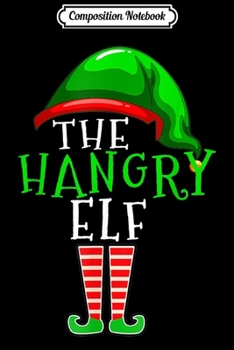 Composition Notebook: Hangry Elf Group Matching Family Christmas Gift Funny  Journal/Notebook Blank Lined Ruled 6x9 100 Pages