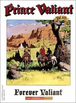 Prince Valiant Volume 40 : Valiant Forever (Completing Fantagraphics' Series) - Book #40 of the Prince Valiant (Paperback)