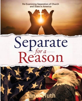 Paperback Separate for a Reason: Re-Examining Separation of Church and State in America Book