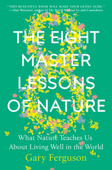 Hardcover The Eight Master Lessons of Nature: What Nature Teaches Us about Living Well in the World Book