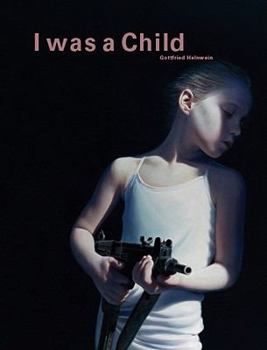 Hardcover Gottfried Helnwein: I Was a Child Book