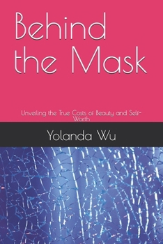 Paperback Behind the Mask: Unveiling the True Costs of Beauty and Self-Worth Book