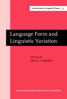 Hardcover Language Form and Linguistic Variation (Current Issues in Linguistic Theory, Volume 15) Book