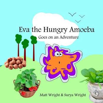 Paperback Eva the Hungry Amoeba: Eva goes on a journey Book