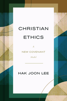 Hardcover Christian Ethics: A New Covenant Model Book