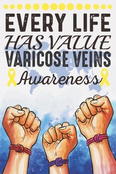 Paperback Every Life Has Value Varicose Veins Awareness: College Ruled Varicose Veins Awareness Journal, Diary, Notebook 6 x 9 inches with 100 Pages Book