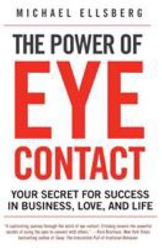 Paperback The Power of Eye Contact: Your Secret for Success in Business, Love, and Life Book