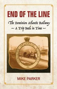 Paperback End of the Line: The Dominion Atlantic Railway - A Trip Back in Time Book