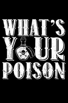 Paperback Journal: What's Your Poison Alcohol Drinker Drinking Black Lined Notebook Writing Diary - 120 Pages 6 x 9 Book