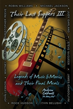 Paperback Their Last Suppers III: Legends of Music and Movies and Their Final Meals Book