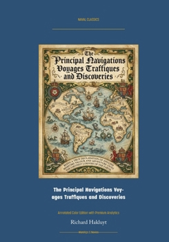 Paperback The Principal Navigations Voyages Traffiques and Discoveries: Annotated Color Edition with Premium Analytics Book