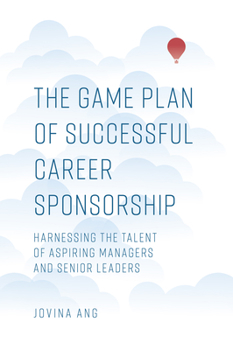 Hardcover The Game Plan of Successful Career Sponsorship: Harnessing the Talent of Aspiring Managers and Senior Leaders Book