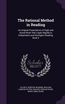 Hardcover The Rational Method in Reading: An Original Presentation of Sight and Sound Work That Leads Rapidly to Independent and Intelligent Reading, Book 3 Book