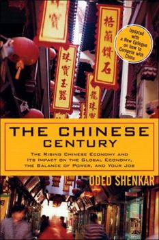 Hardcover The Chinese Century: The Rising Chinese Economy and Its Impact on the Global Economy, the Balance of Power, and Your Job Book