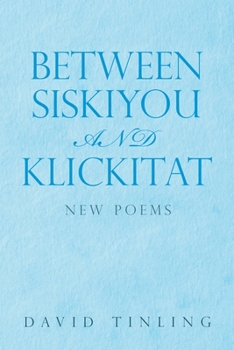 Paperback Between Siskiyou and Klickitat: New Poems Book