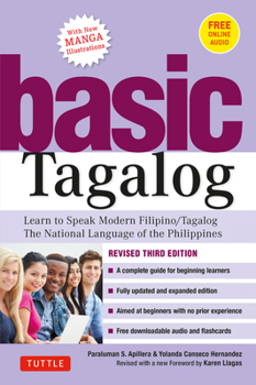 Paperback Basic Tagalog: Learn to Speak Modern Filipino/ Tagalog - The National Language of the Philippines: Revised Third Edition (with Online Audio) Book
