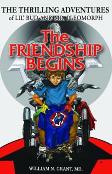 Paperback The Thrilling Adventures of Lil' Bud and Mr. Pleomorph: The Friendship Begins Book