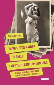 Paperback Images of Sex Work in Early Twentieth-Century America: Gender, Sexuality and Race in the Storyville Portraits Book