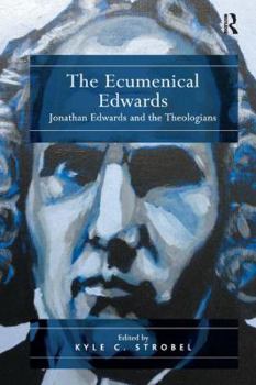 Paperback The Ecumenical Edwards: Jonathan Edwards and the Theologians Book