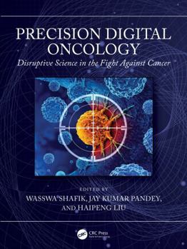 Hardcover Precision Digital Oncology: Disruptive Science in the Fight Against Cancer Book