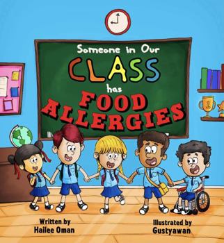 Paperback Someone in Our Class has Food Allergies: A READ ALOUD EXPLANATION AND EDUCATION FOR THE CLASSROOM (The Food Allergy Safety Kids Series) Book