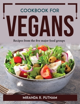 Paperback Cookbook for Vegans: Recipes from the five major food groups Book