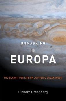 Hardcover Unmasking Europa: The Search for Life on Jupiter's Ocean Moon Book