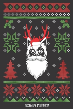 Paperback Holiday Planner: Cat Ugly Sweater - Christmas - Thanksgiving - Calendar - Holiday Guide - Budget - Black Friday - Cyber Monday - Receip Book