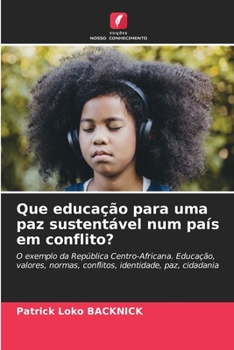 Paperback Que educação para uma paz sustentável num país em conflito? [Portuguese] Book